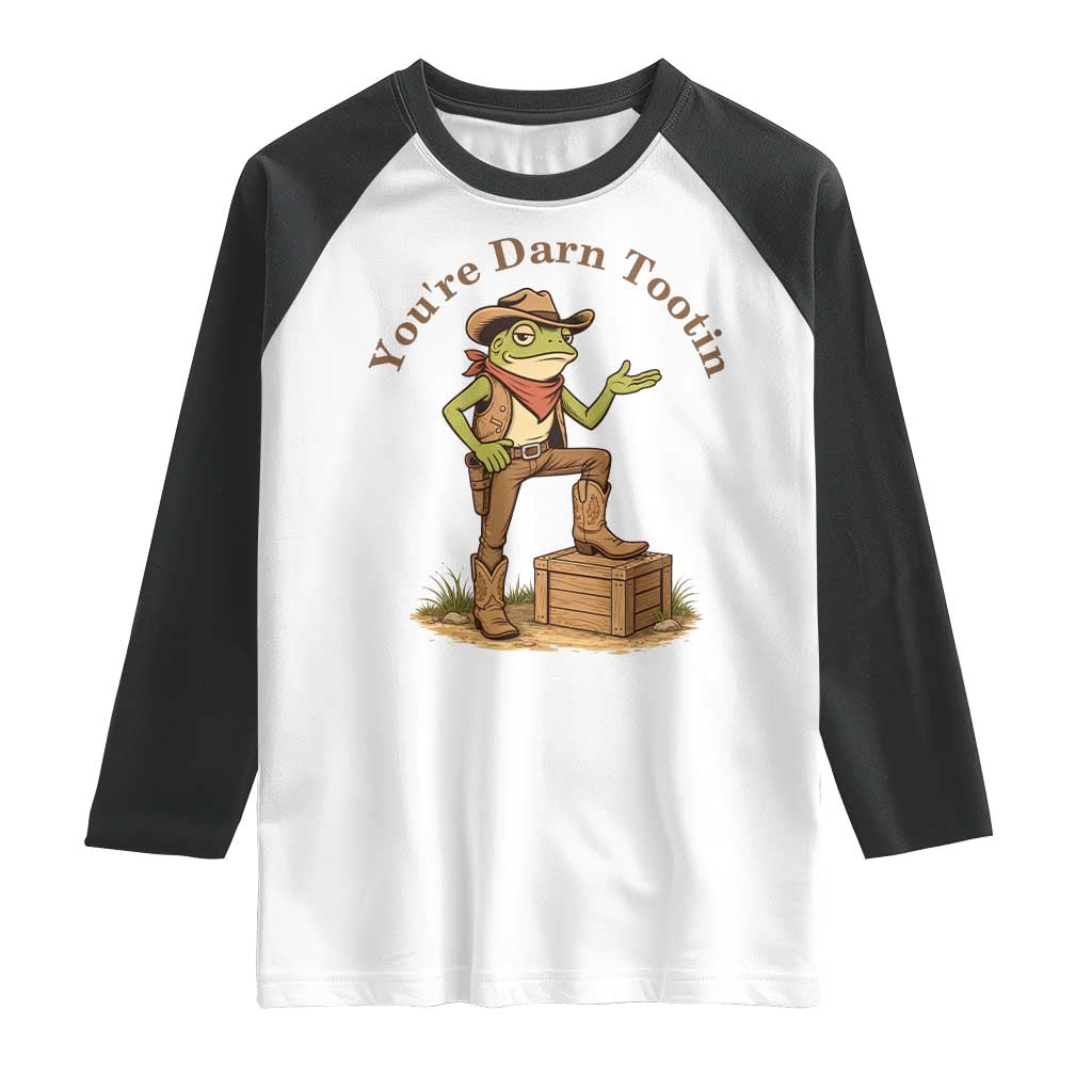 You're Darn Tootin Raglan Shirt Funny Cowboy Frog Sarcastic Meme TS14 White Black Print Your Wear