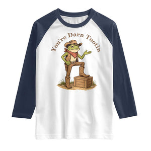 You're Darn Tootin Raglan Shirt Funny Cowboy Frog Sarcastic Meme TS14 White Navy Print Your Wear