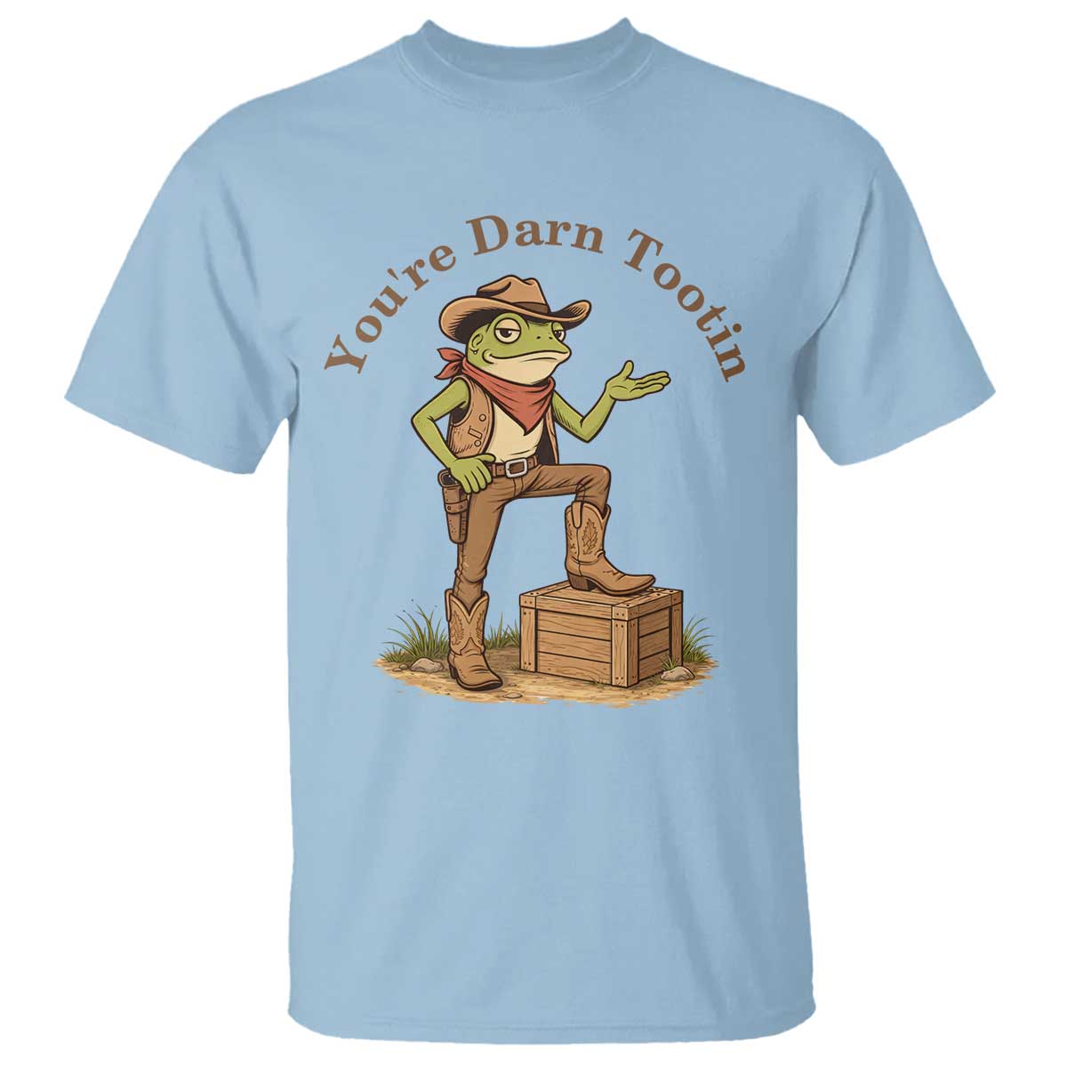 You're Darn Tootin T Shirt Funny Cowboy Frog Sarcastic Meme TS14 Light Blue Print Your Wear