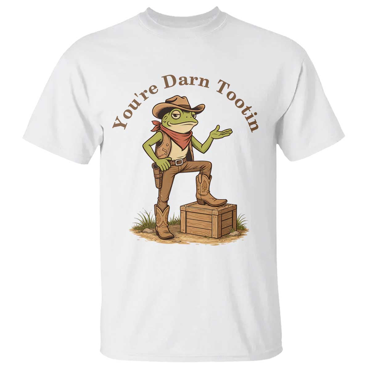 You're Darn Tootin T Shirt Funny Cowboy Frog Sarcastic Meme TS14 White Print Your Wear