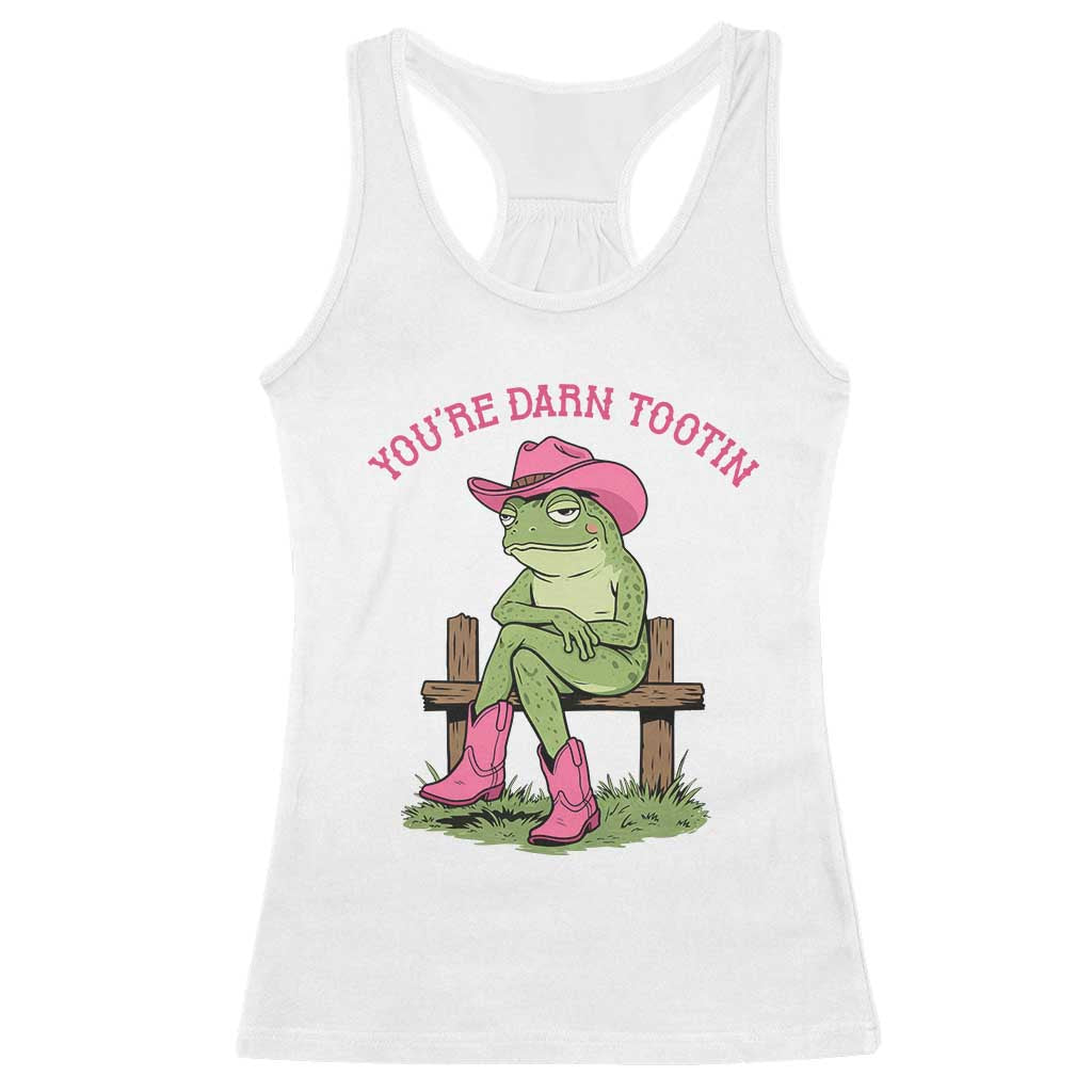 You're Darn Tootin Racerback Tank Top Funny Cowgirl Frog Sarcastic Meme TS14 White Print Your Wear