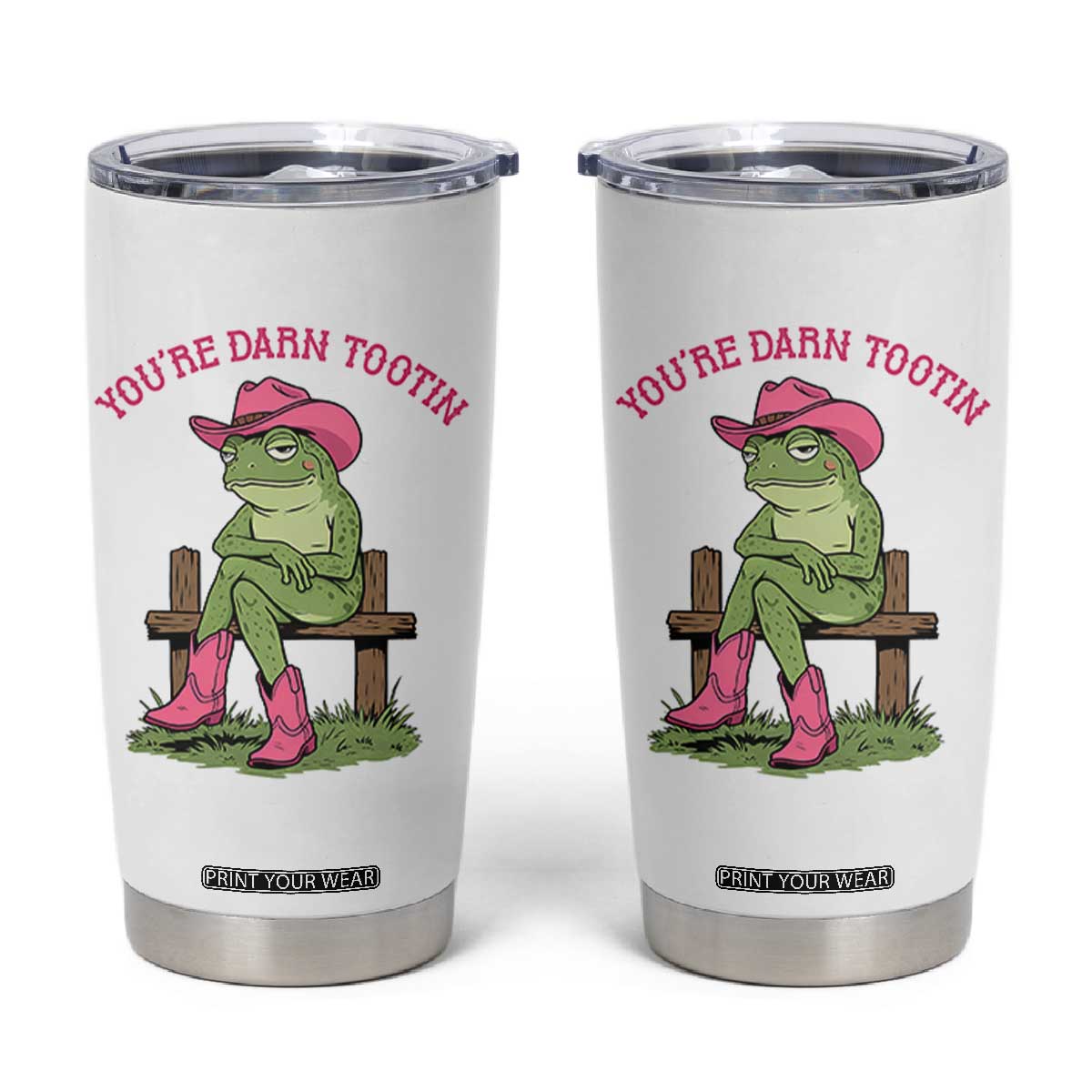 You're Darn Tootin Tumbler Cup Funny Cowgirl Frog Sarcastic Meme TS14 White Print Your Wear