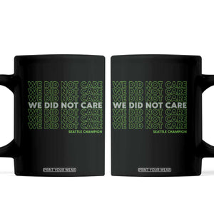 We Did Not Care Coffee Mug Powerful Sarcastic Quote TS14 Black Print Your Wear