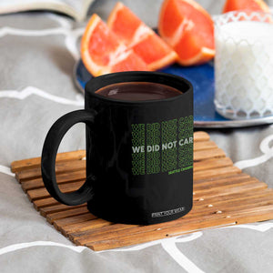 We Did Not Care Coffee Mug Powerful Sarcastic Quote TS14 Print Your Wear