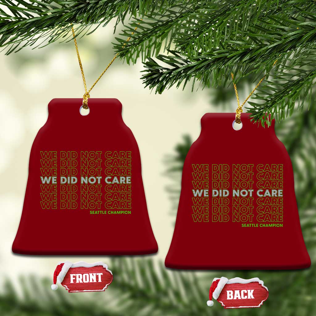 We Did Not Care Ceramic Ornament Powerful Sarcastic Quote TS14 Print Your Wear