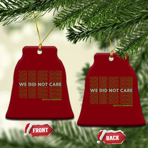 We Did Not Care Ceramic Ornament Powerful Sarcastic Quote TS14 Print Your Wear