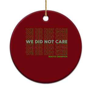We Did Not Care Ceramic Ornament Powerful Sarcastic Quote TS14 1pc Red Print Your Wear