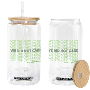 We Did Not Care Glass Can Powerful Sarcastic Quote TS14 Print Your Wear