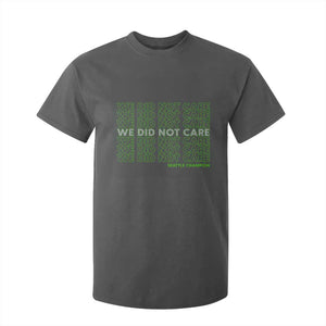 We Did Not Care T Shirt For Kid Powerful Sarcastic Quote TS14 Dark Heather Print Your Wear