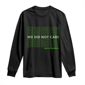 We Did Not Care Long Sleeve Shirt Powerful Sarcastic Quote TS14 Black Print Your Wear