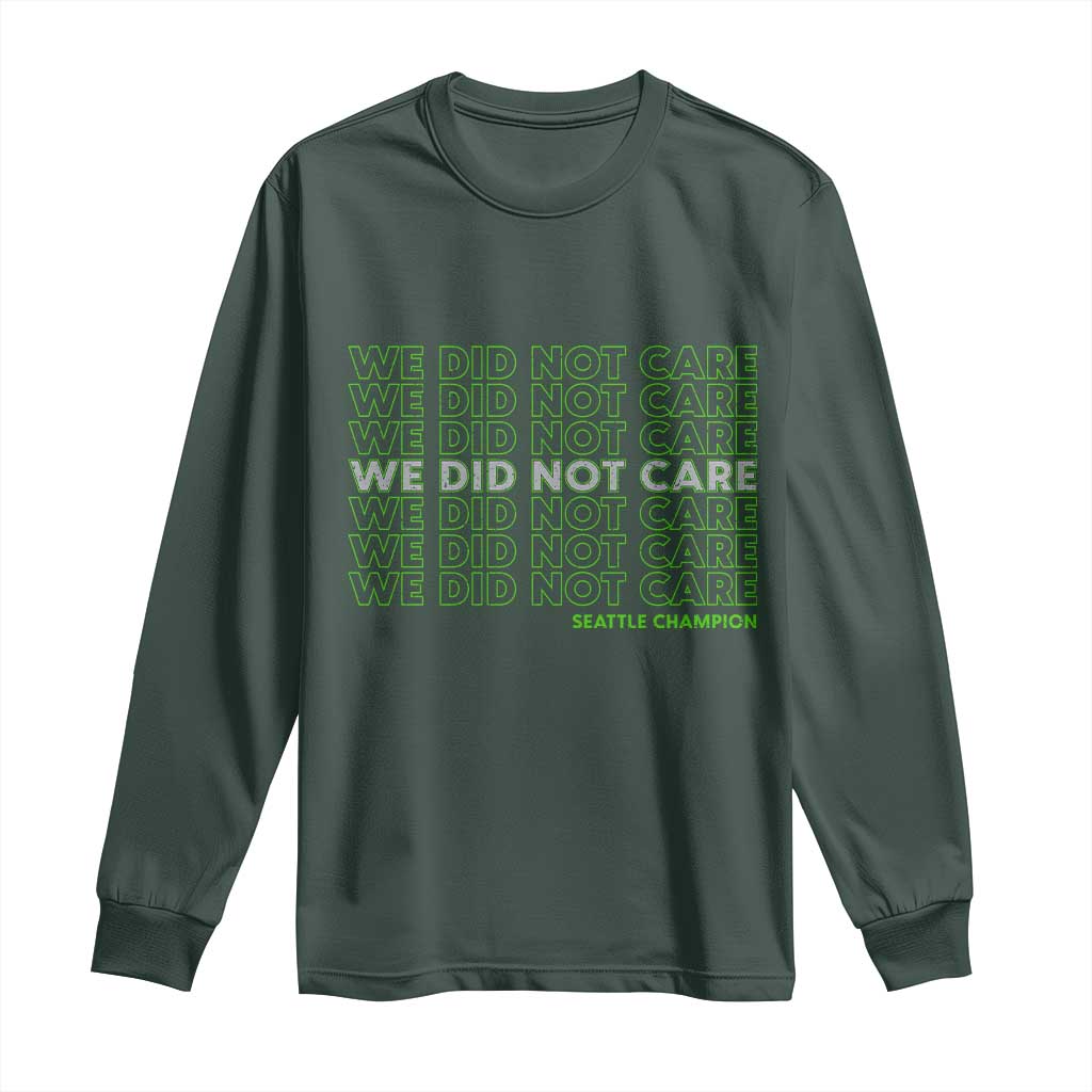 We Did Not Care Long Sleeve Shirt Powerful Sarcastic Quote TS14 Dark Forest Green Print Your Wear