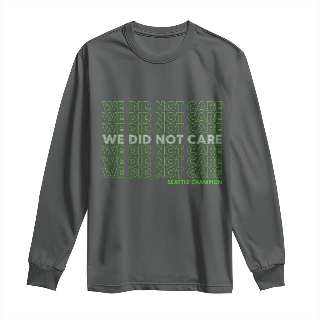 We Did Not Care Long Sleeve Shirt Powerful Sarcastic Quote TS14 Dark Heather Print Your Wear