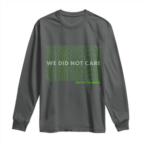 We Did Not Care Long Sleeve Shirt Powerful Sarcastic Quote TS14 Dark Heather Print Your Wear