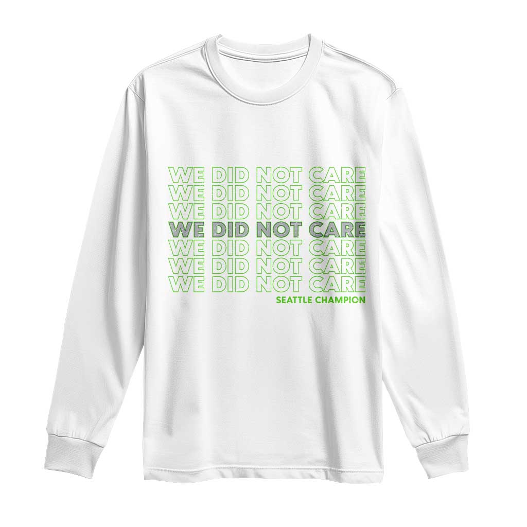 We Did Not Care Long Sleeve Shirt Powerful Sarcastic Quote TS14 White Print Your Wear