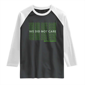 We Did Not Care Raglan Shirt Powerful Sarcastic Quote TS14 Black White Print Your Wear