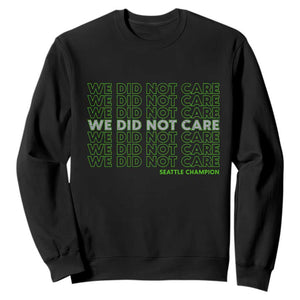 We Did Not Care Sweatshirt - Powerful Sarcastic Quote TS14 Black Print Your Wear