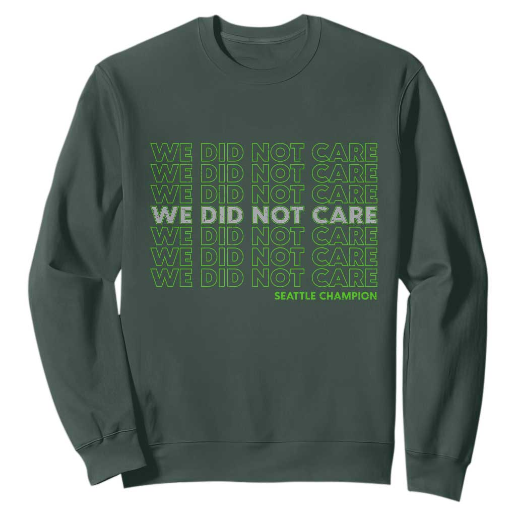 We Did Not Care Sweatshirt - Powerful Sarcastic Quote TS14 Dark Forest Green Print Your Wear
