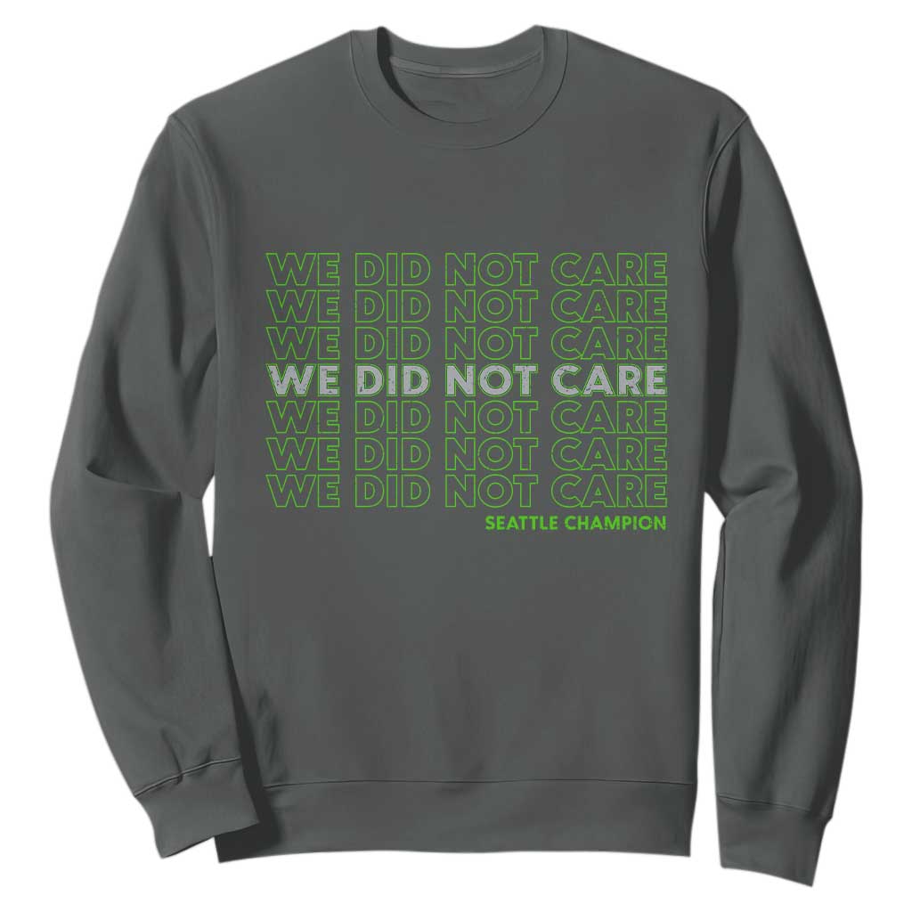 We Did Not Care Sweatshirt - Powerful Sarcastic Quote TS14 Dark Heather Print Your Wear