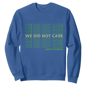 We Did Not Care Sweatshirt - Powerful Sarcastic Quote TS14 Royal Blue Print Your Wear