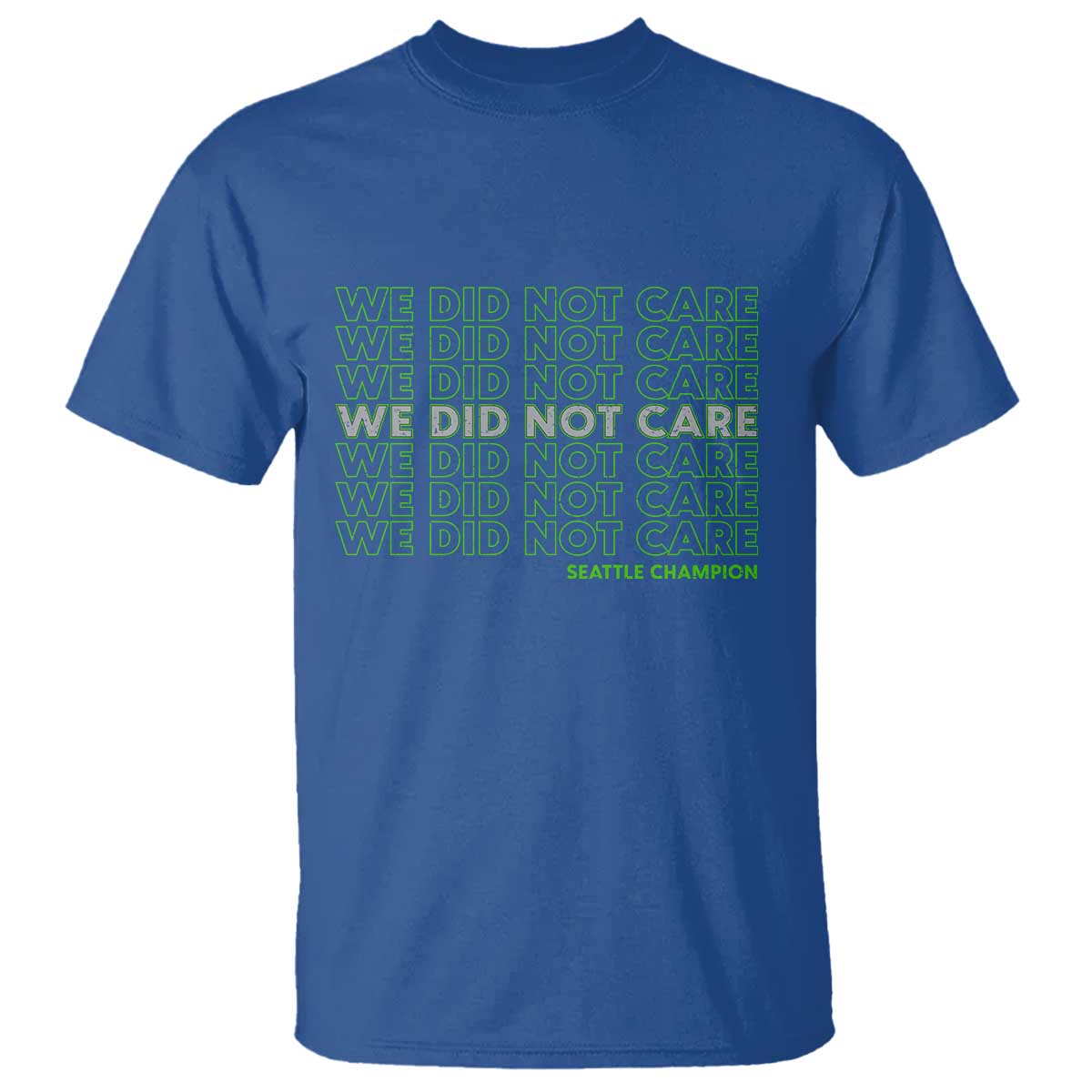 We Did Not Care T Shirt Powerful Sarcastic Quote TS14 Royal Blue Print Your Wear