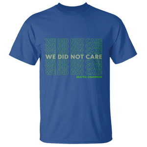 We Did Not Care T Shirt Powerful Sarcastic Quote TS14 Royal Blue Print Your Wear