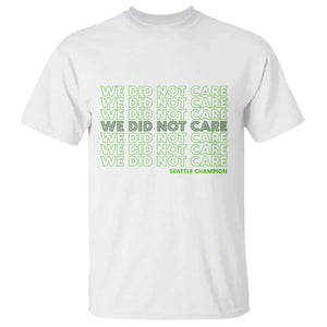 We Did Not Care T Shirt Powerful Sarcastic Quote TS14 White Print Your Wear