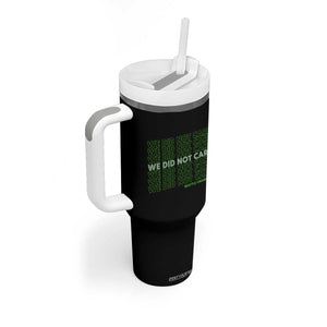We Did Not Care Tumbler With Handle Powerful Sarcastic Quote TS14 Print Your Wear