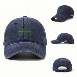We Did Not Care Washed Cotton Baseball Cap Powerful Sarcastic Quote TS14 Washed Cap Universal Fit Navy Print Your Wear