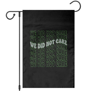 We Did Not Care Garden Flag Sarcastic Attitude TS14 Black Print Your Wear