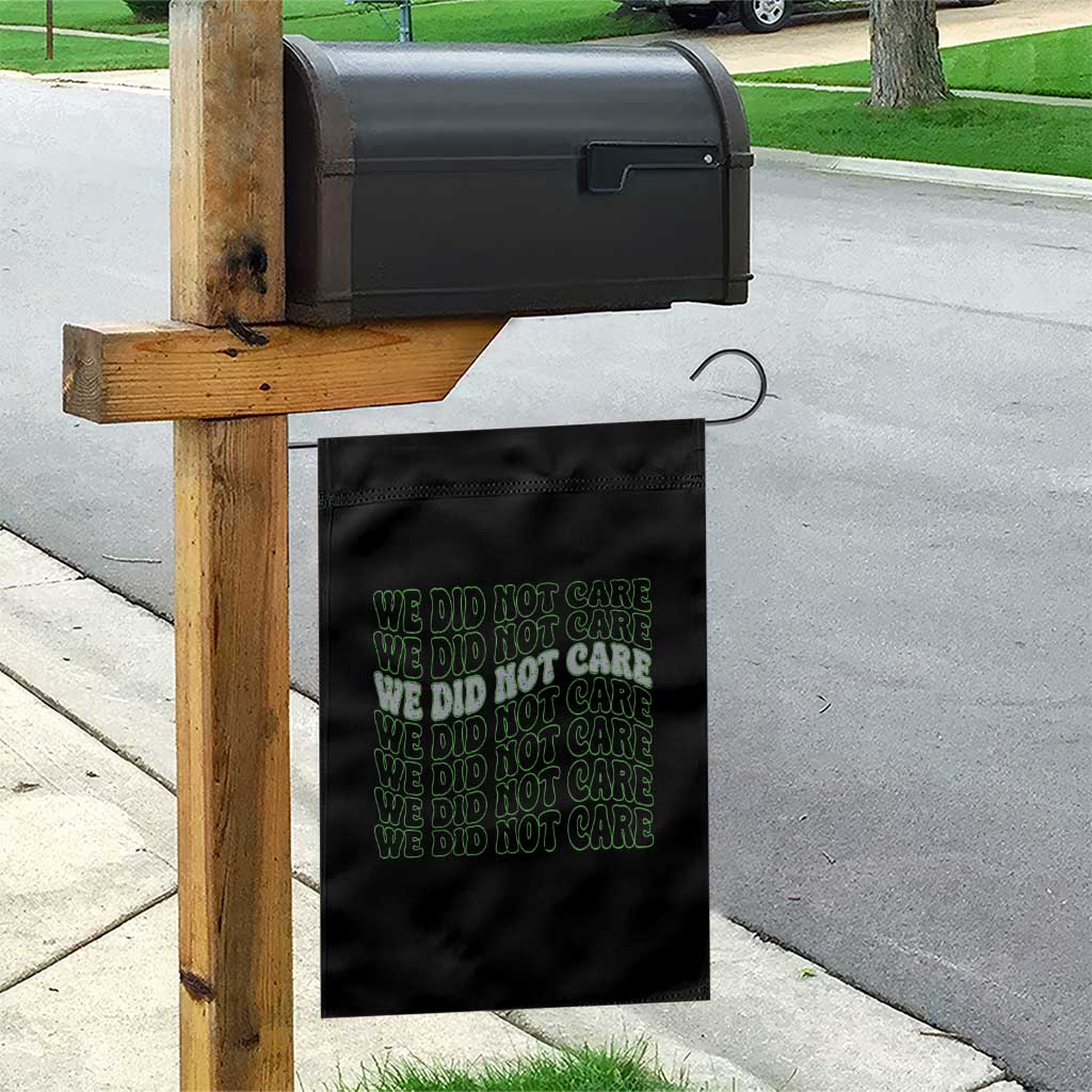 We Did Not Care Garden Flag Sarcastic Attitude TS14 Print Your Wear