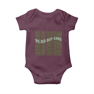 We Did Not Care Baby Onesie Sarcastic Attitude TS14 Maroon Print Your Wear