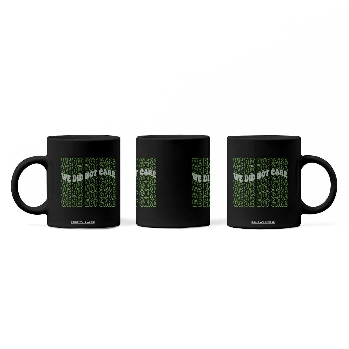 We Did Not Care Coffee Mug Sarcastic Attitude TS14 Print Your Wear