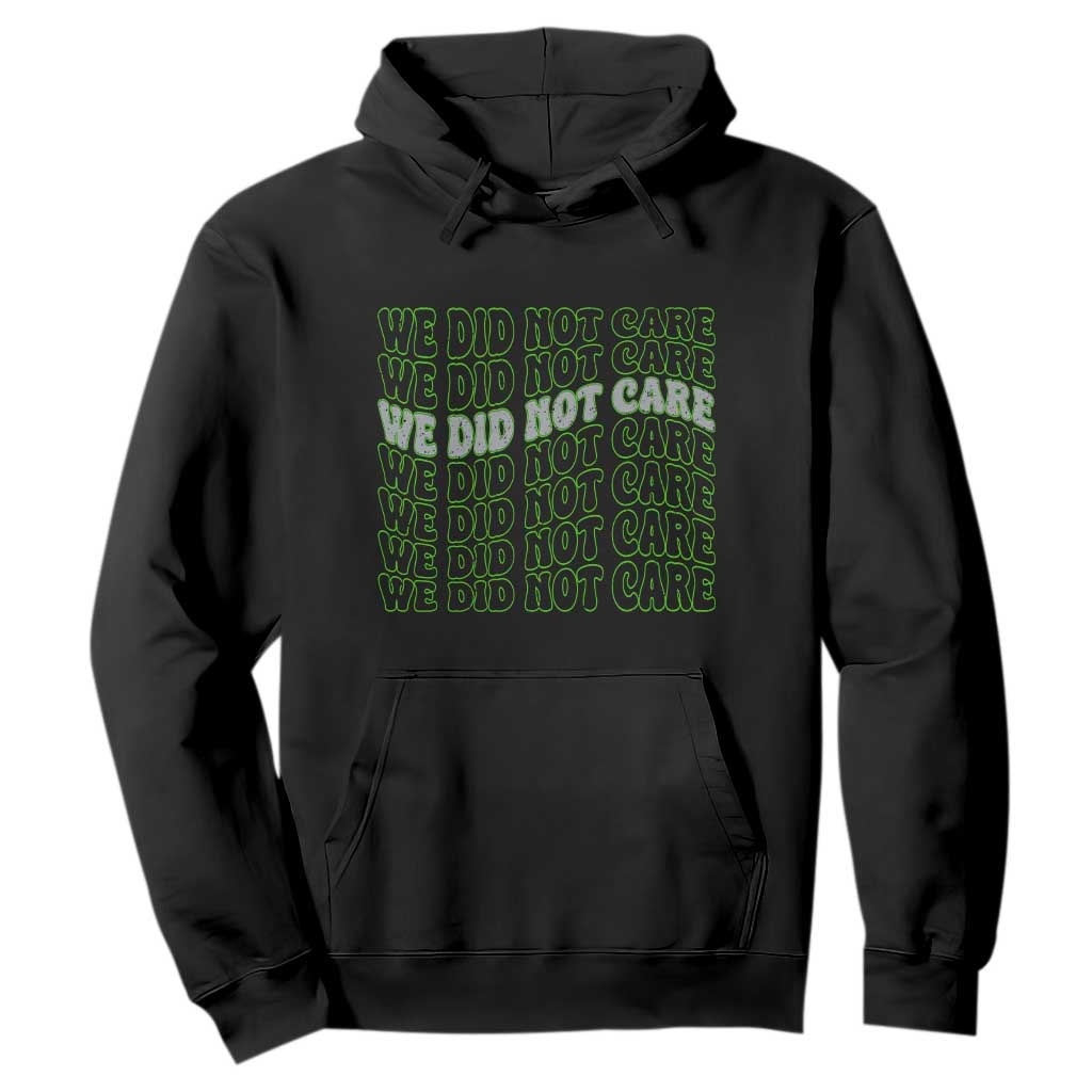 We Did Not Care Hoodie Sarcastic Attitude TS14 Black Print Your Wear