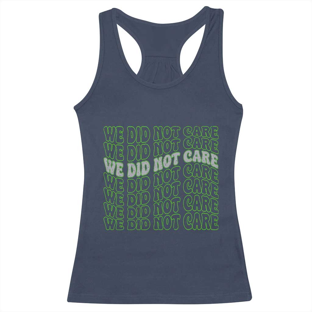 We Did Not Care Racerback Tank Top Sarcastic Attitude TS14 Navy Print Your Wear