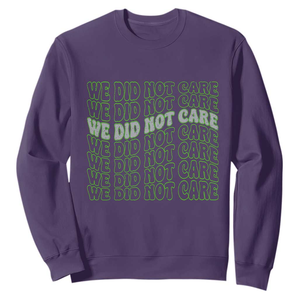 We Did Not Care Sweatshirt Sarcastic Attitude TS14 Purple Print Your Wear