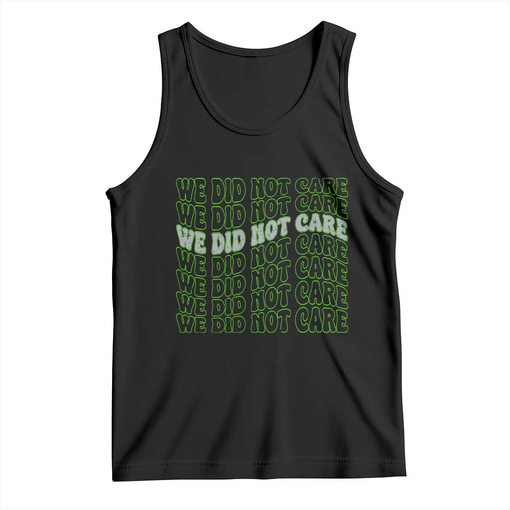 We Did Not Care Tank Top Sarcastic Attitude TS14 Black Print Your Wear