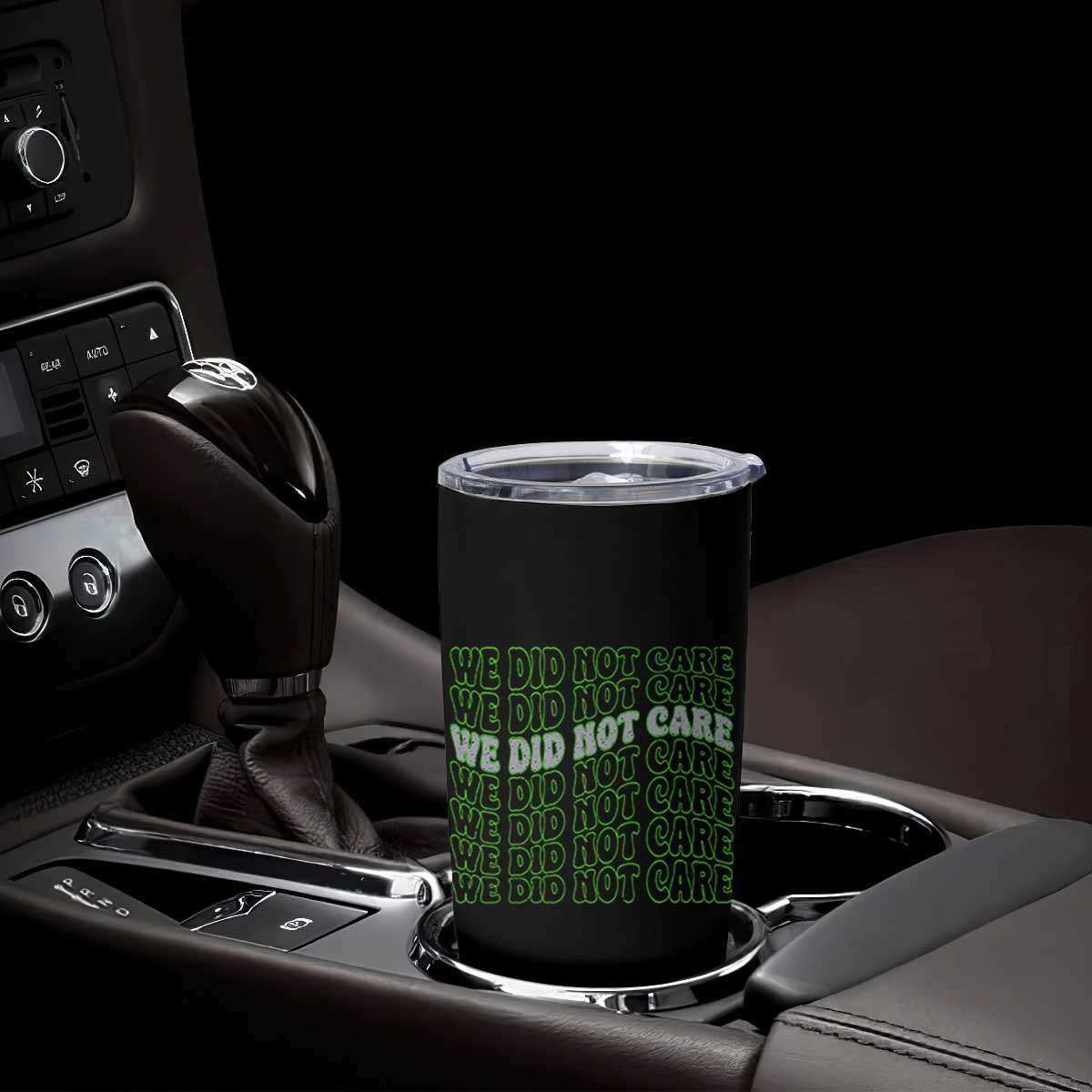 We Did Not Care Tumbler Cup Sarcastic Attitude TS14 Print Your Wear
