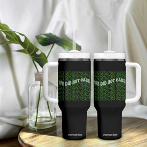 We Did Not Care Tumbler With Handle Sarcastic Attitude TS14 Print Your Wear