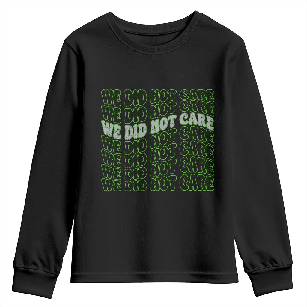 We Did Not Care Youth Sweatshirt Sarcastic Attitude TS14 Black Print Your Wear