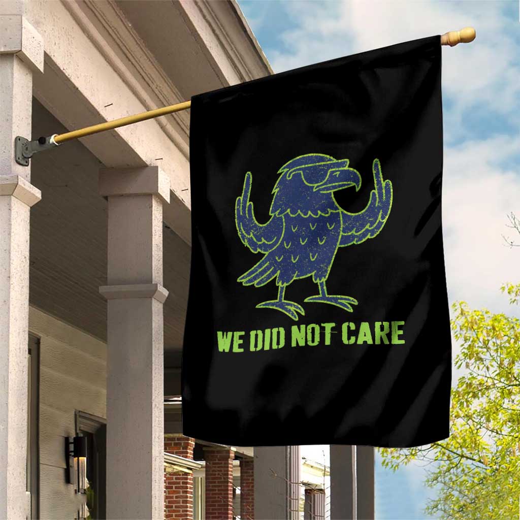 We Did Not Care Garden Flag Funny Sarcastic Quote Statement TS14 Print Your Wear