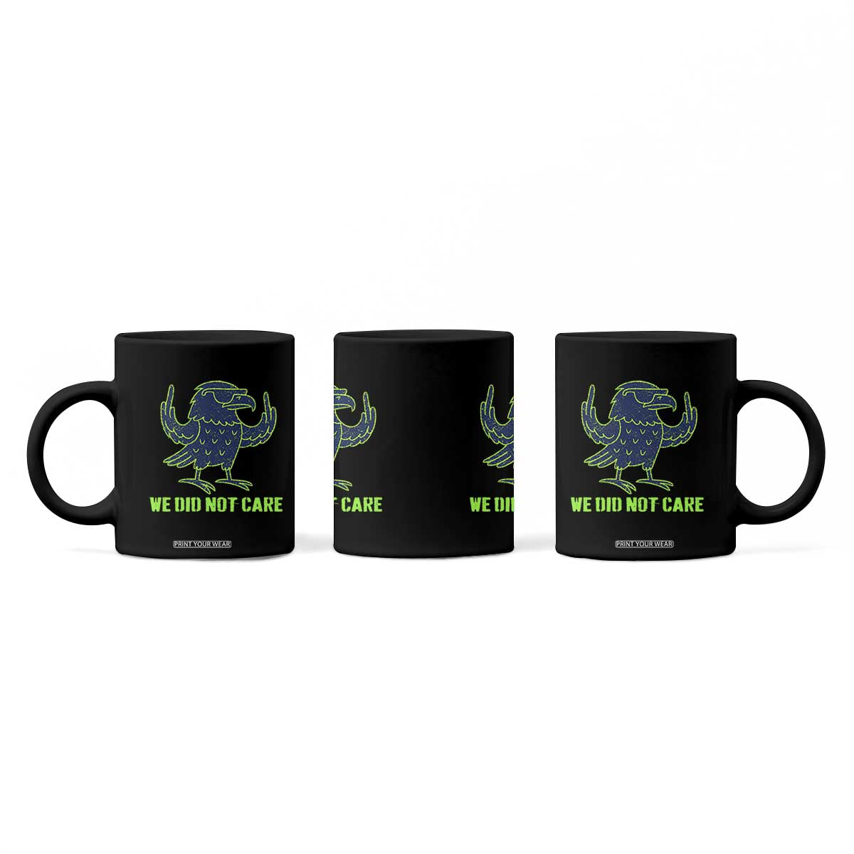 We Did Not Care Coffee Mug Funny Sarcastic Quote Statement TS14 Print Your Wear
