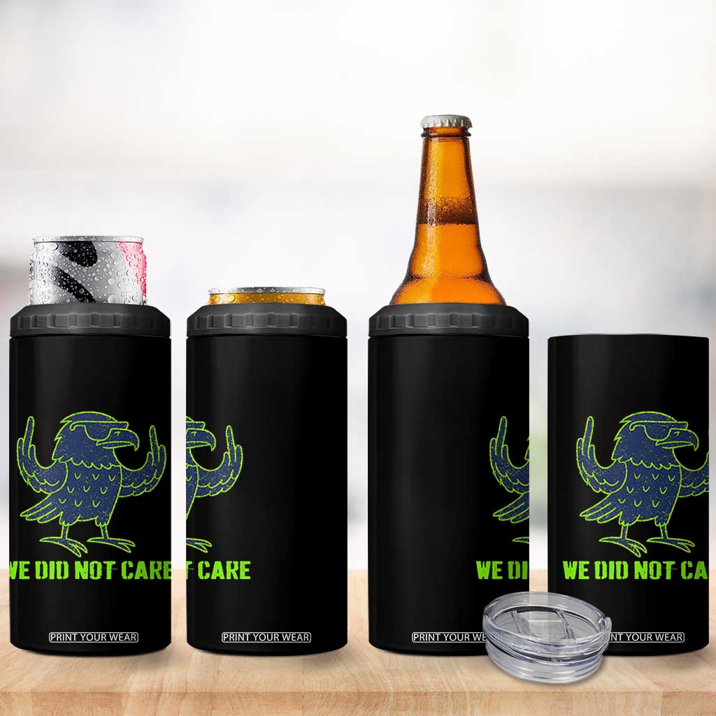 We Did Not Care 4 in 1 Can Cooler Tumbler Funny Sarcastic Quote Statement TS14 Print Your Wear