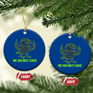 We Did Not Care Ceramic Ornament Funny Sarcastic Quote Statement TS14 1pc Blue Print Your Wear