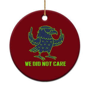 We Did Not Care Ceramic Ornament Funny Sarcastic Quote Statement TS14 1pc Red Print Your Wear