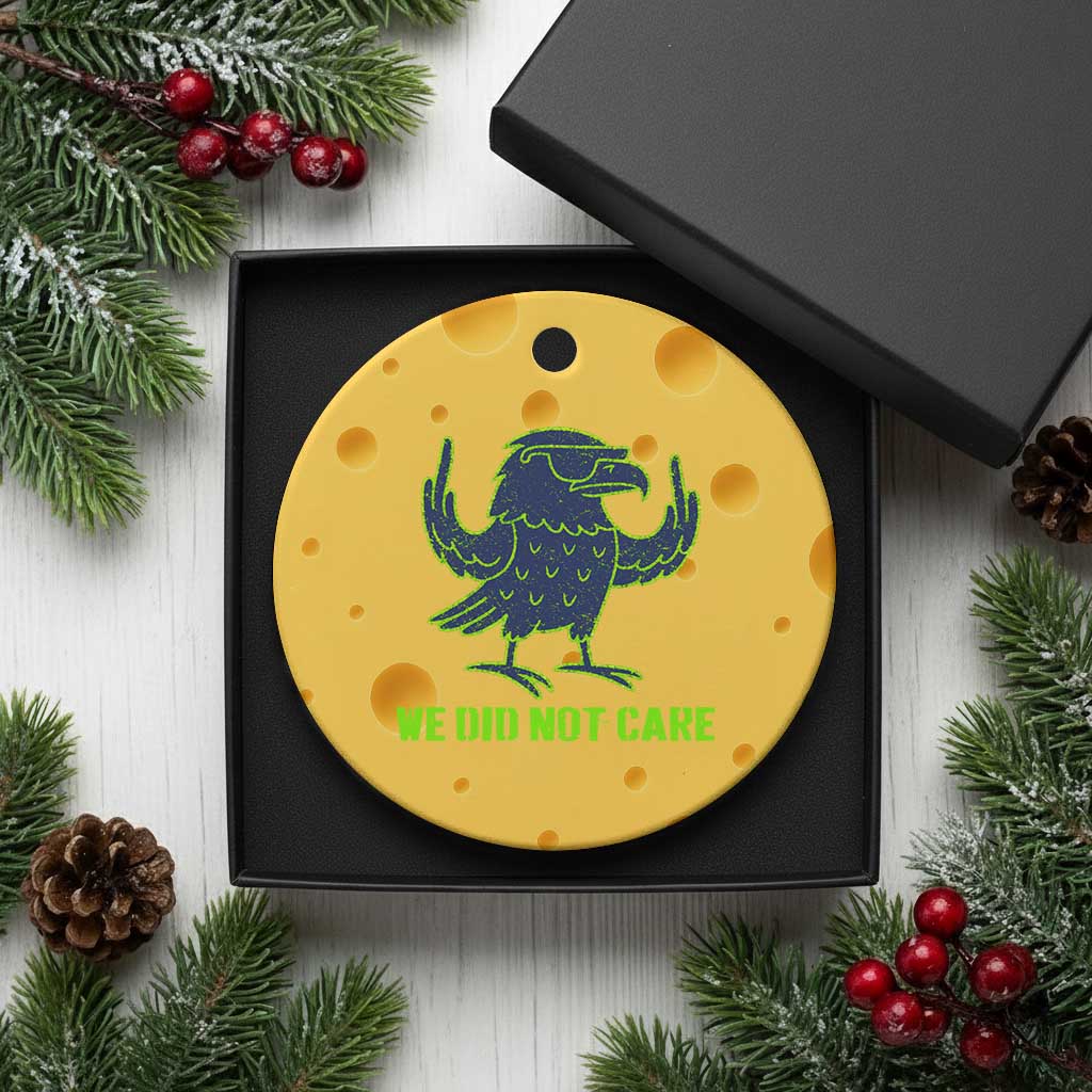We Did Not Care Ceramic Ornament Funny Sarcastic Quote Statement TS14 1pc Yellow Cheese Print Your Wear