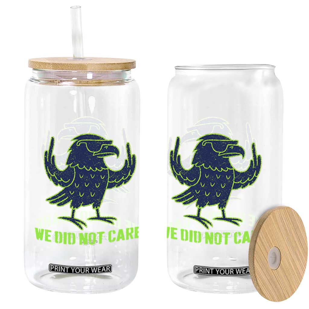 We Did Not Care Glass Can Funny Sarcastic Quote Statement TS14 Print Your Wear