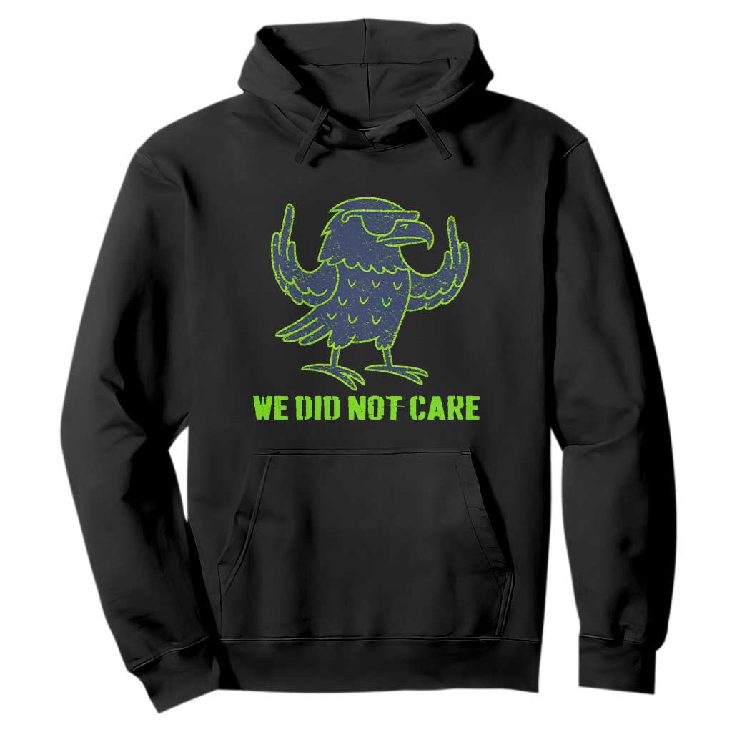 We Did Not Care Hoodie Funny Sarcastic Quote Statement TS14 Black Print Your Wear