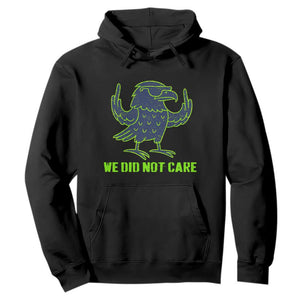 We Did Not Care Hoodie Funny Sarcastic Quote Statement TS14 Black Print Your Wear