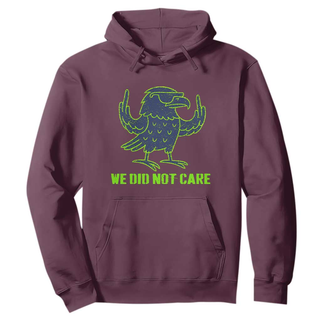 We Did Not Care Hoodie Funny Sarcastic Quote Statement TS14 Maroon Print Your Wear