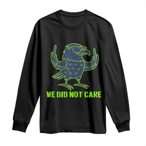 We Did Not Care Long Sleeve Shirt Funny Sarcastic Quote Statement TS14 Black Print Your Wear
